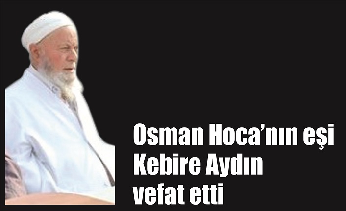 Osman Hoca’nın eşi vefat etti