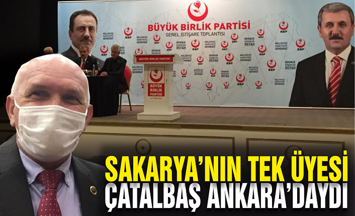 Sakarya'nın tek üyesi Mehmet Çatalbaş Ankara'daydı