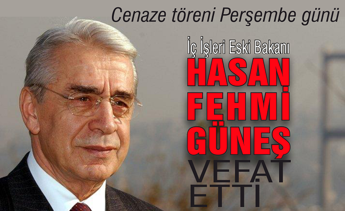 İçişleri Eski Bakanı Hasan Fehmi Güneş vefat etti: Cenazesi Perşembe günü