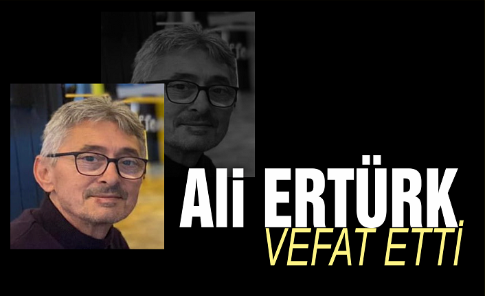 Ali Ertürk vefat etti
