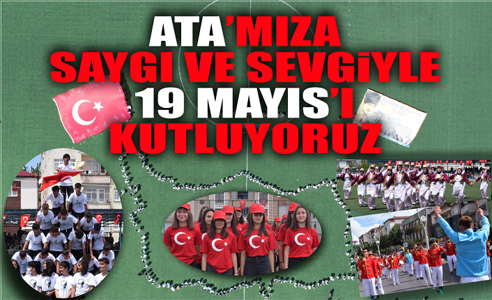 Ata'mıza saygı ve sevgi ile 19 Mayıs'ı kutluyoruz