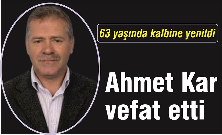 Ahmet Kar vefat etti