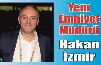 Yeni Emniyet Müdürü Hakan İzmir