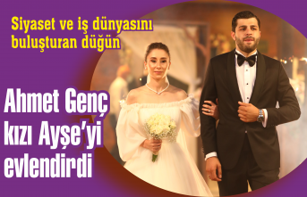 Ahmet Genç kızı Ayşe'yi evlendirdi