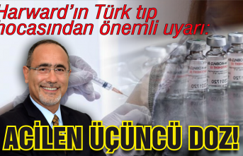 Harward’ın Türk tıp hocasından önemli uyarı: Acilen üçüncü doz!