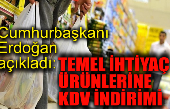 Cumhurbaşkanı Erdoğan açıkladı:  Temel gıda ve temizlik ürünlerine KDV indirimi