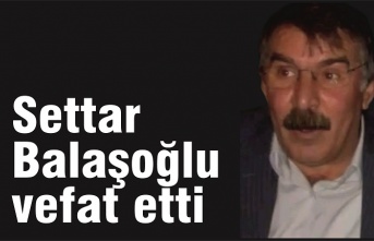Settar Balaşoğlu vefat etti