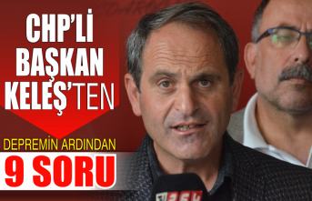 Yıkıcı depremlerin ardından CHP'li Başkan Keleş'ten 9 soru