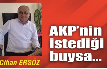 AKP'nin istediği buysa...