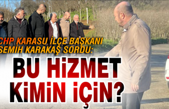 CHP İlçe Başkanı Karakaş: Bu hizmet kimin için?