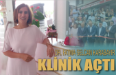 Dr. Fatma Selcan Karabayır klinik açtı