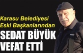 Karasu Belediyesi eski başkanlarından Sedat Büyük vefat etti