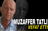 Muzaffer Tatlı 70 yaşında aramızdan ayrıldı