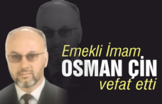 Emekli İmam Osman Çin vefat etti
