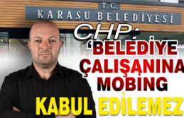 CHP: 'Belediye çalışanına mobbing kabul edilemez!'