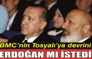 BMC'nin Tosyalı'ya devrini Erdoğan mı...