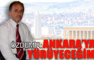 Özdemir: ‘Ankara’ya yürüyeceğim!’