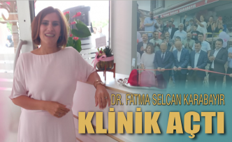 Dr. Fatma Selcan Karabayır klinik açtı